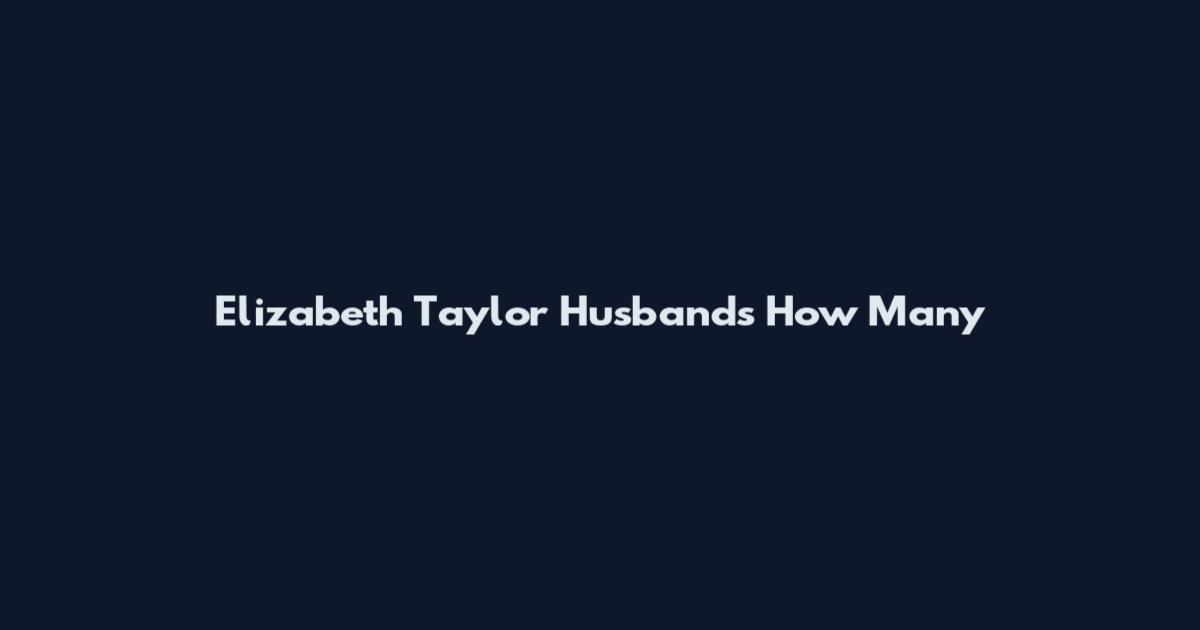 Elizabeth Taylor Husbands How Many
