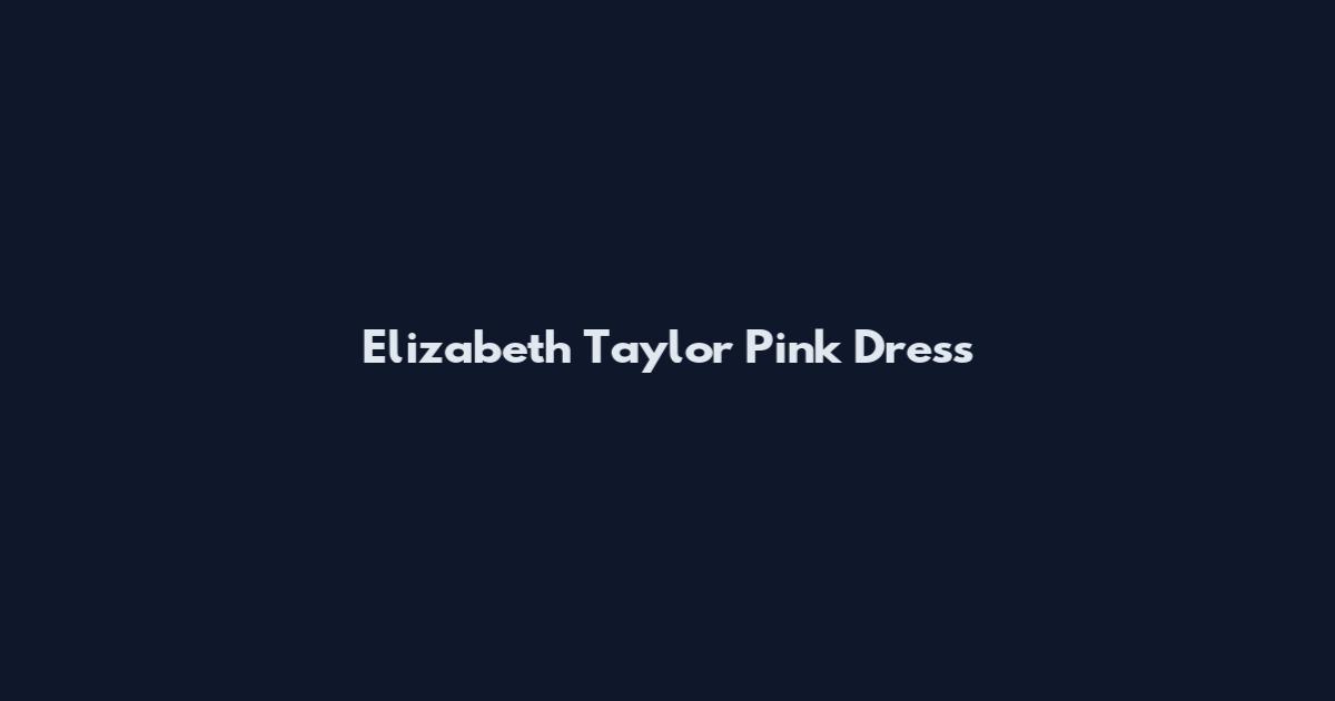 Elizabeth Taylor Pink Dress