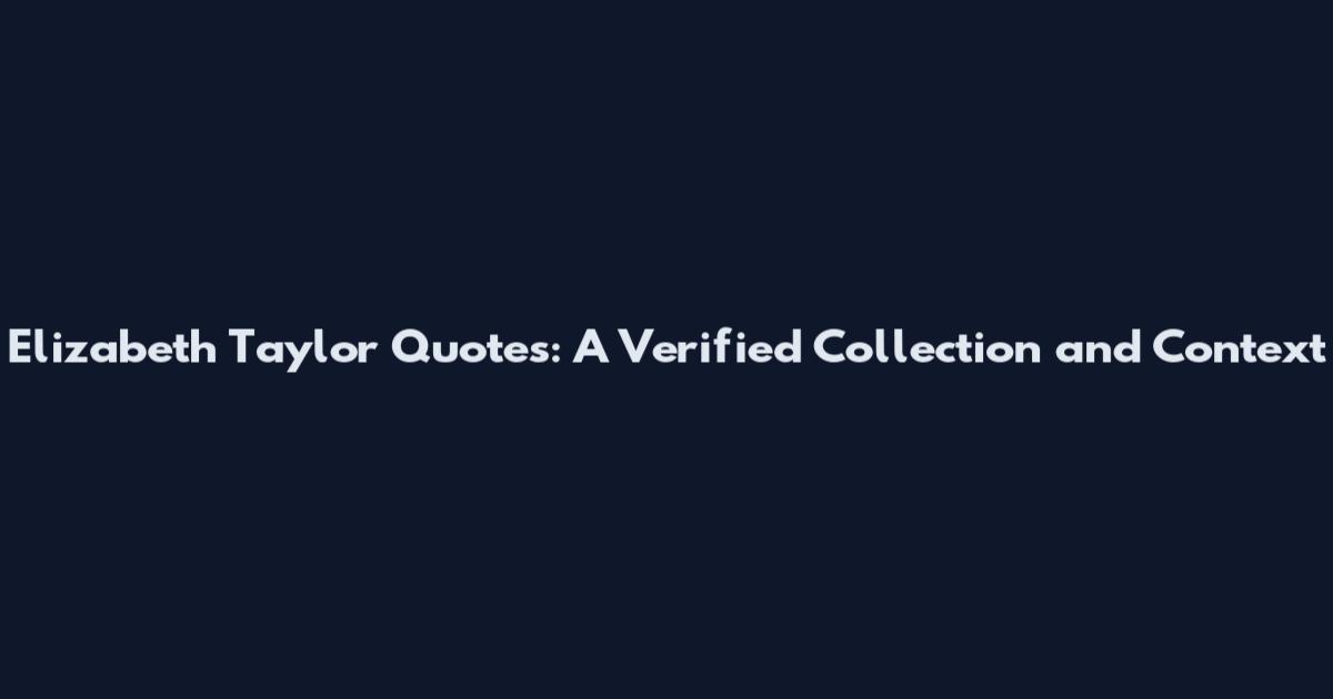 Elizabeth Taylor Quotes: A Verified Collection and Context