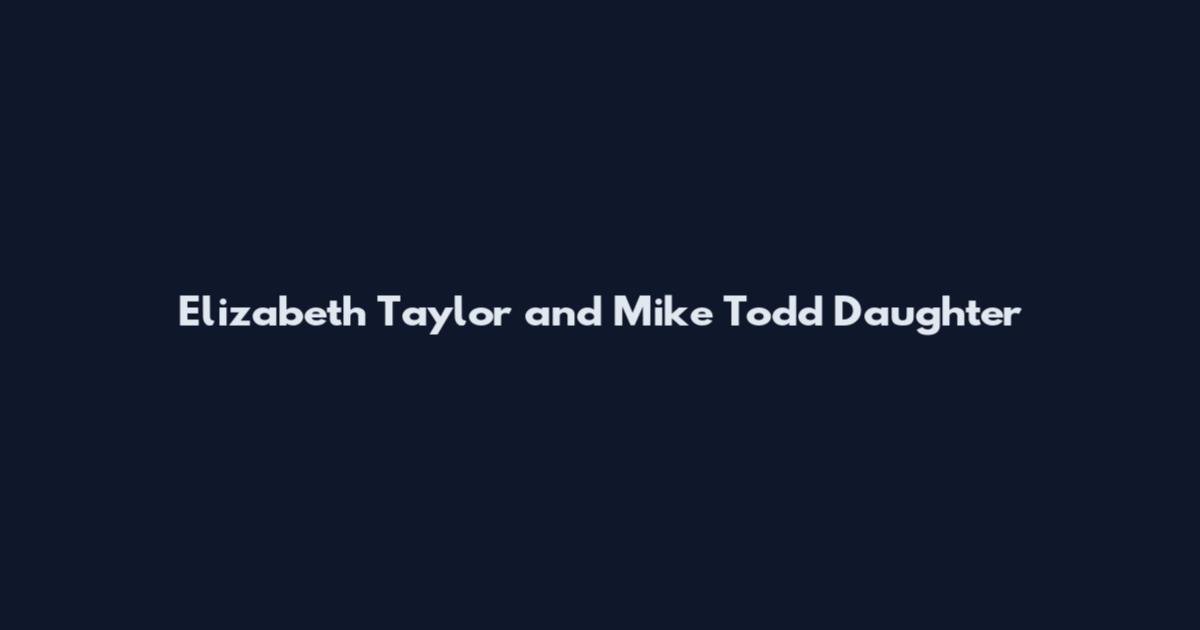 Elizabeth Taylor and Mike Todd Daughter