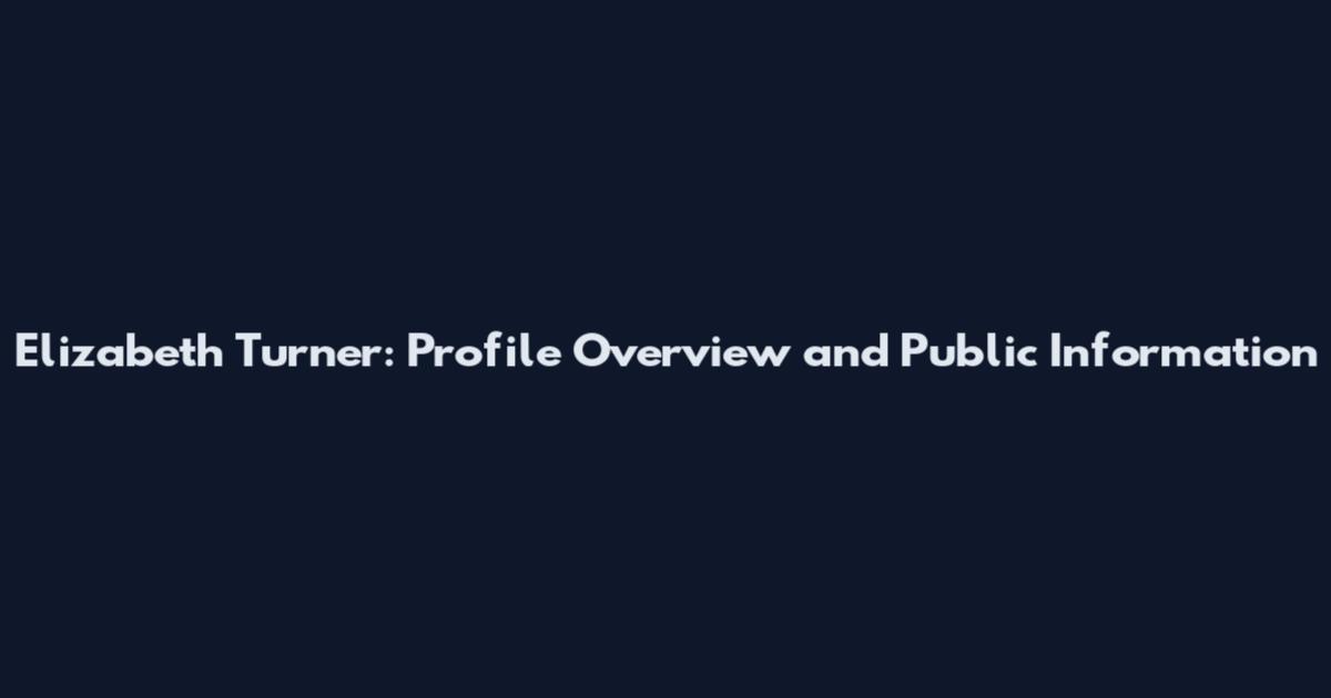 Elizabeth Turner: Profile Overview and Public Information