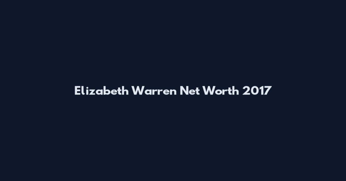 Elizabeth Warren Net Worth 2017