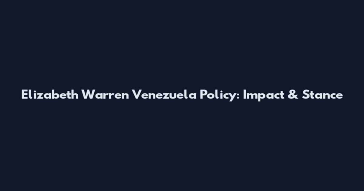 Elizabeth Warren Venezuela Policy: Impact & Stance