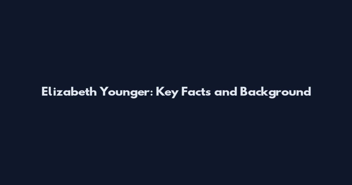 Elizabeth Younger: Key Facts and Background