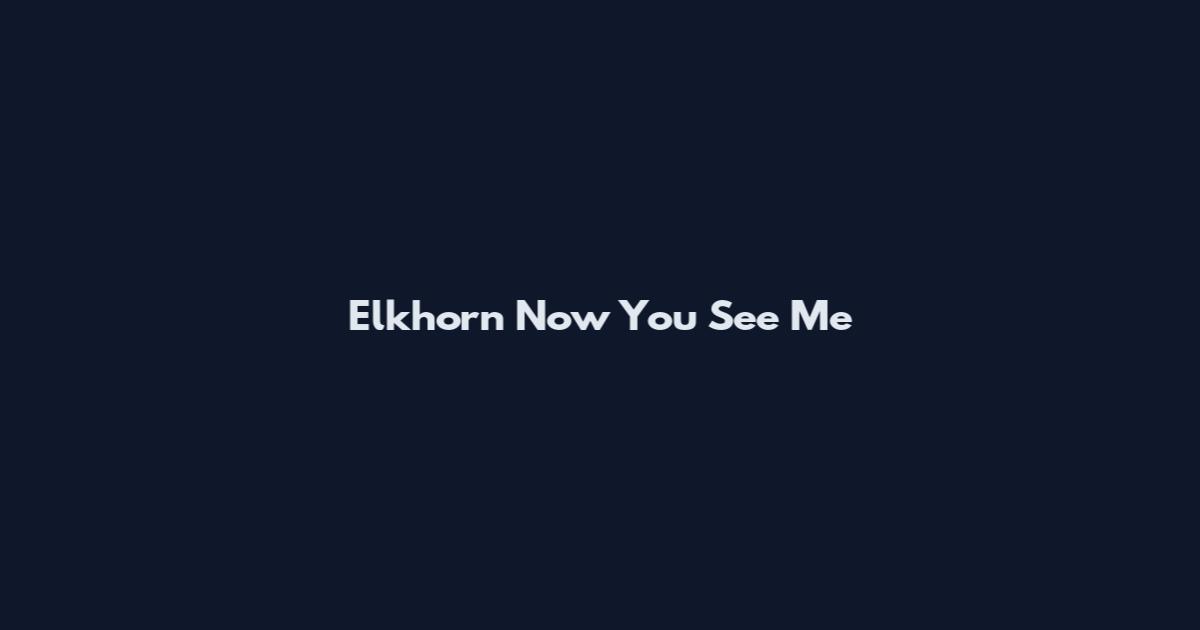 Elkhorn Now You See Me