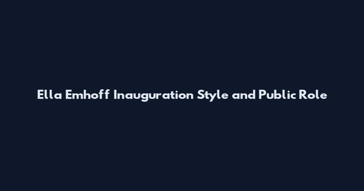Ella Emhoff Inauguration Style and Public Role