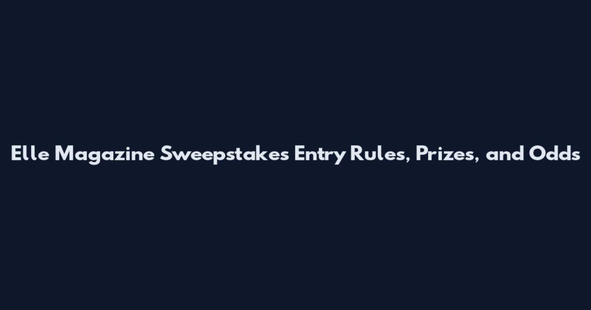Elle Magazine Sweepstakes Entry Rules, Prizes, and Odds