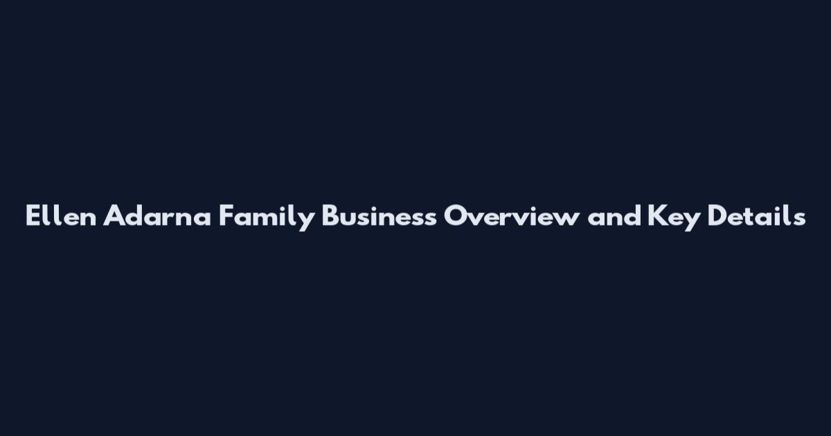 Ellen Adarna Family Business Overview and Key Details