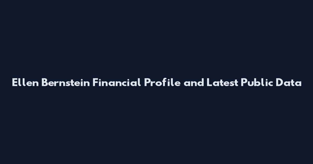 Ellen Bernstein Financial Profile and Latest Public Data