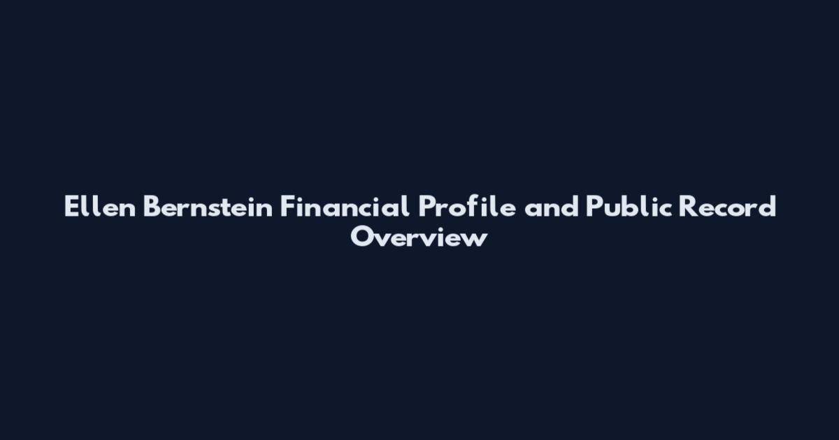 Ellen Bernstein Financial Profile and Public Record Overview