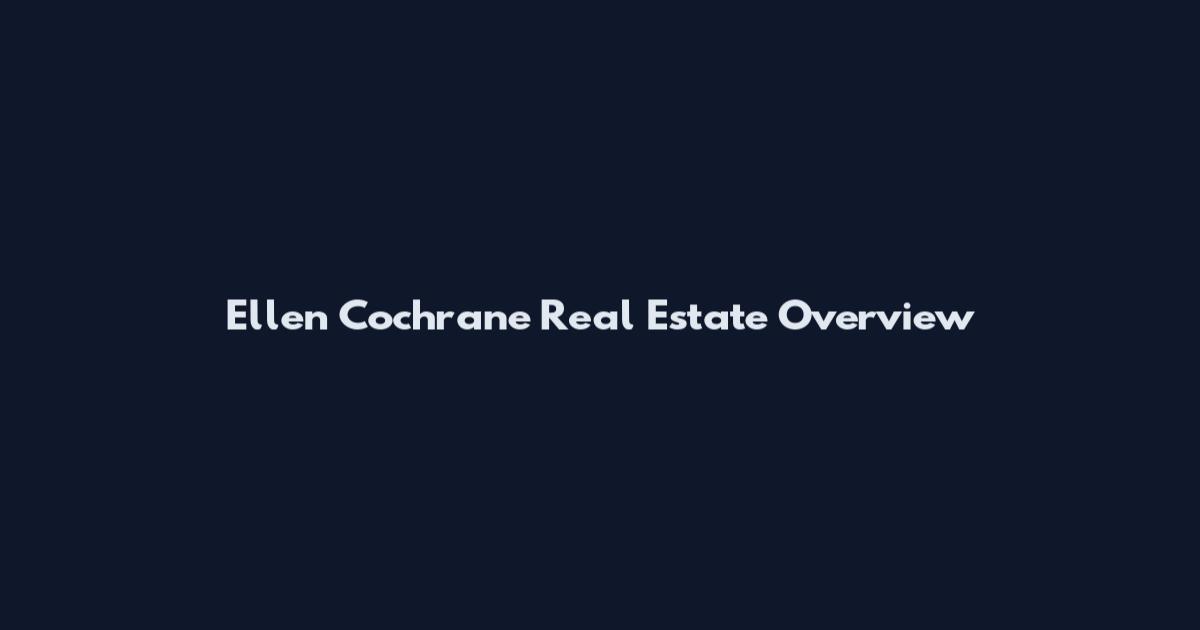 Ellen Cochrane Real Estate Overview