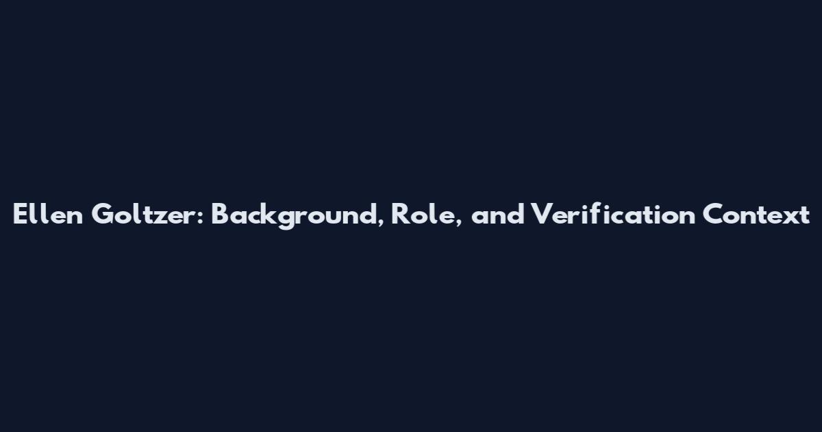 Ellen Goltzer: Background, Role, and Verification Context