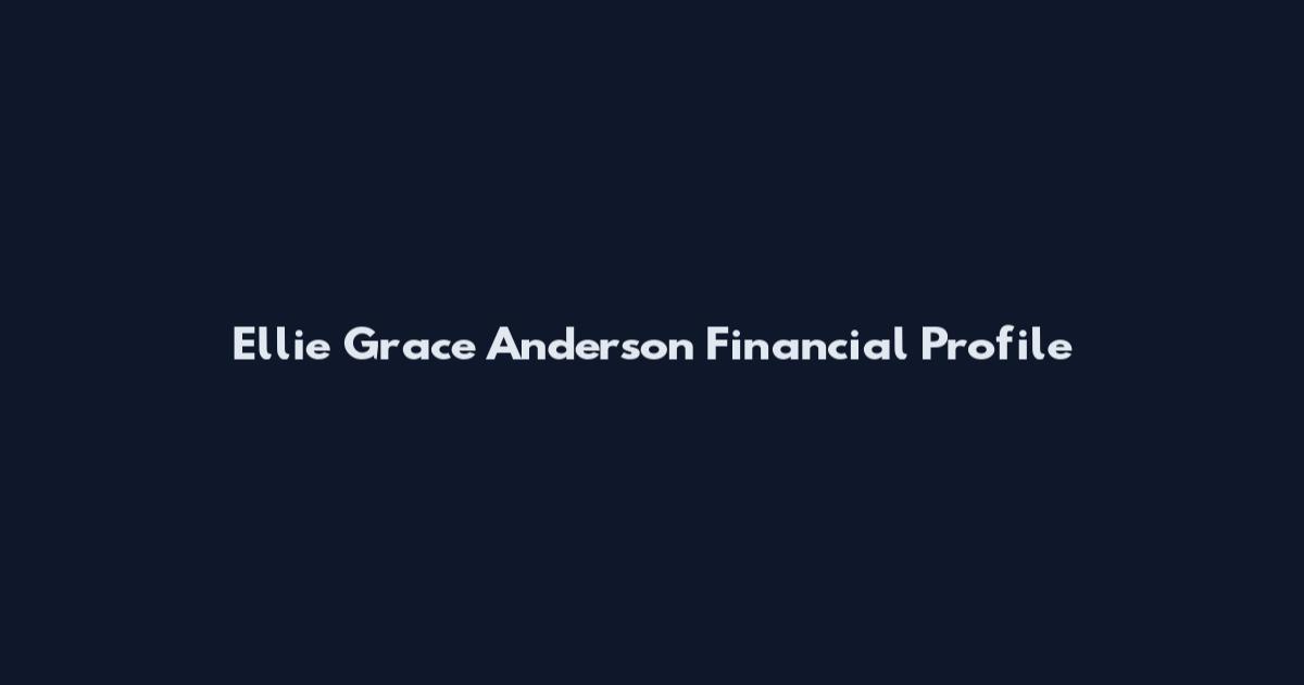 Ellie Grace Anderson Financial Profile