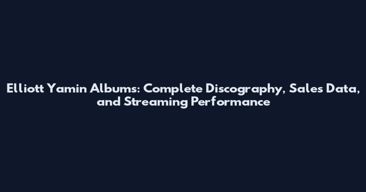 Elliott Yamin Albums: Complete Discography, Sales Data, and Streaming Performance