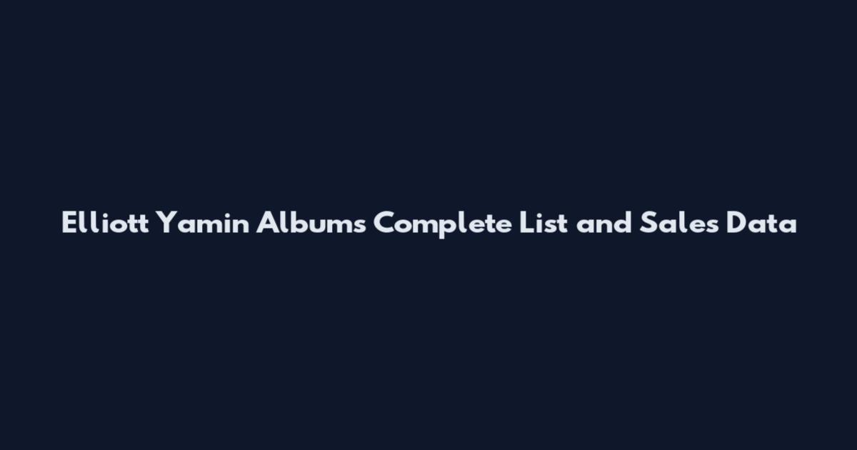 Elliott Yamin Albums Complete List and Sales Data