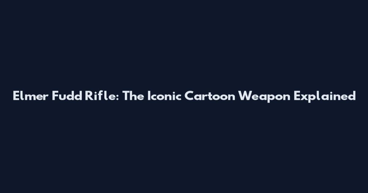Elmer Fudd Rifle: The Iconic Cartoon Weapon Explained