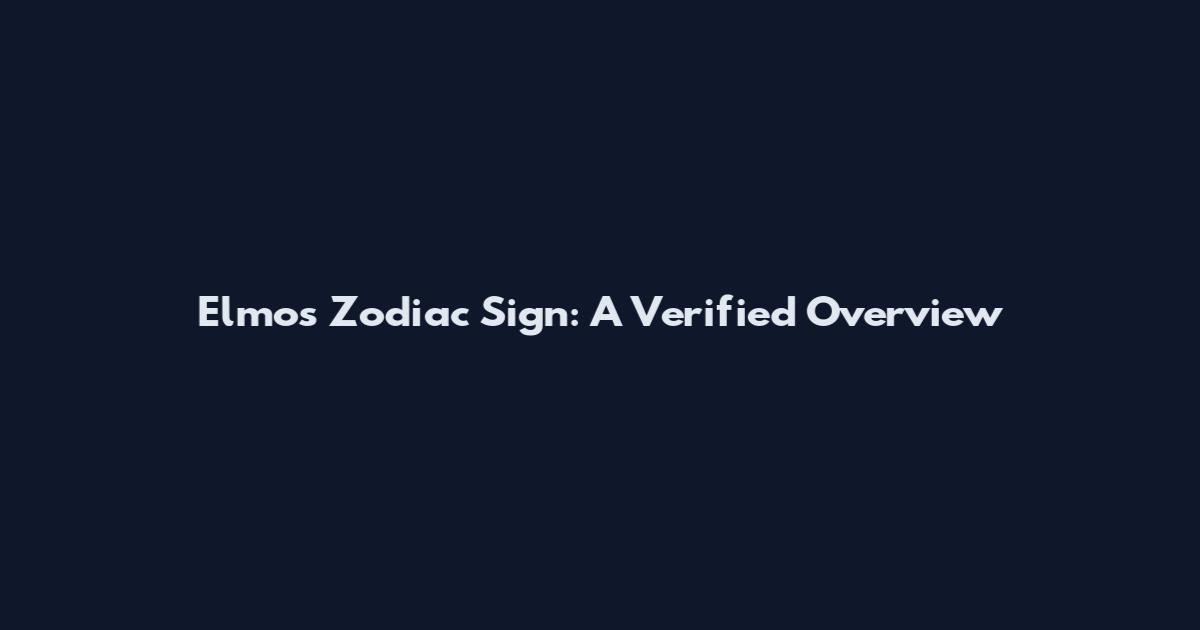 Elmo's Zodiac Sign: A Verified Overview