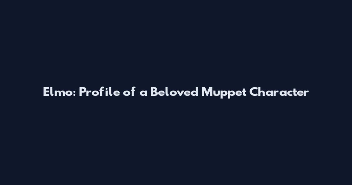 Elmo: Profile of a Beloved Muppet Character