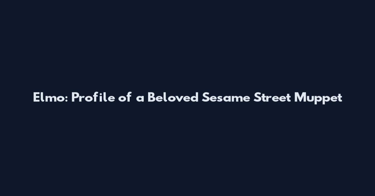 Elmo: Profile of a Beloved Sesame Street Muppet