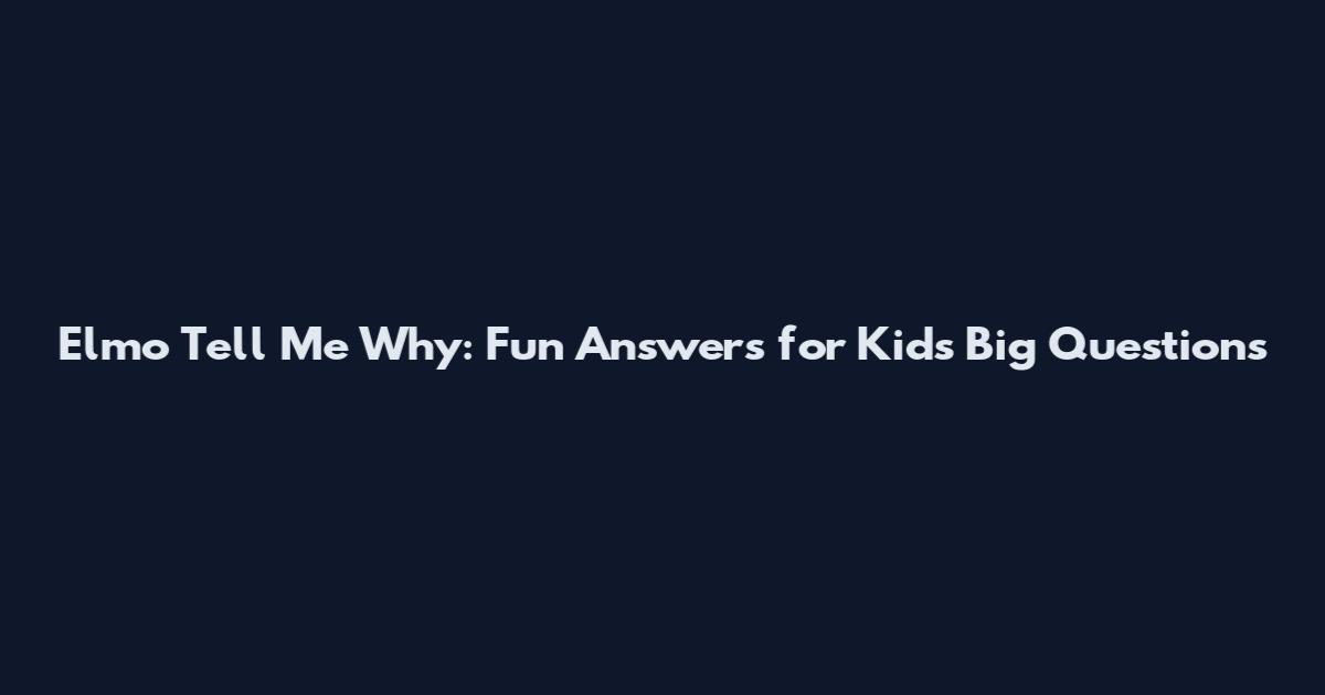 Elmo Tell Me Why: Fun Answers for Kids' Big Questions