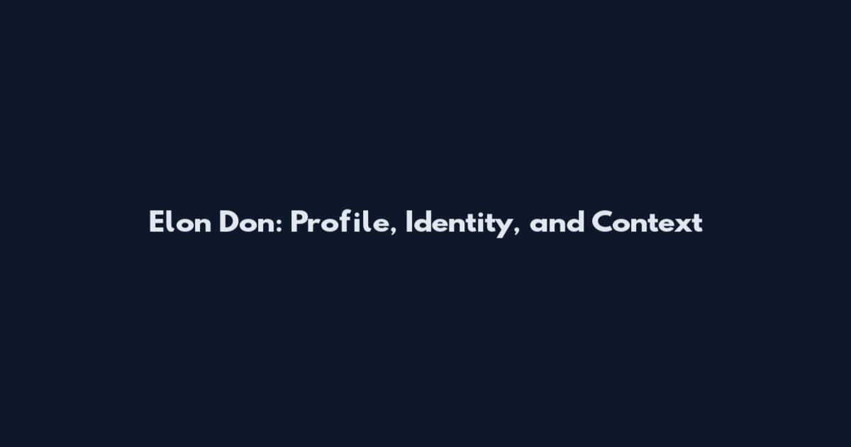 Elon Don: Profile, Identity, and Context