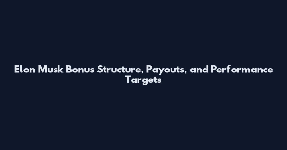 Elon Musk Bonus Structure, Payouts, and Performance Targets