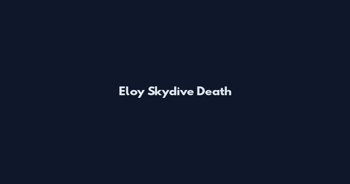Eloy Skydive Death