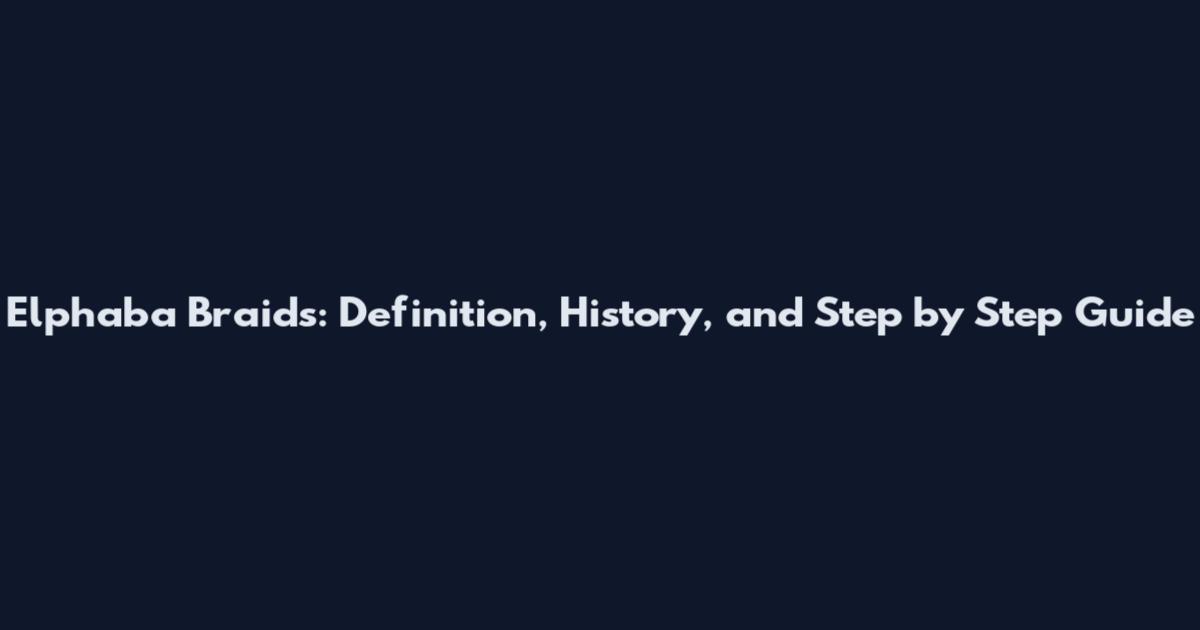 Elphaba Braids: Definition, History, and Step by Step Guide