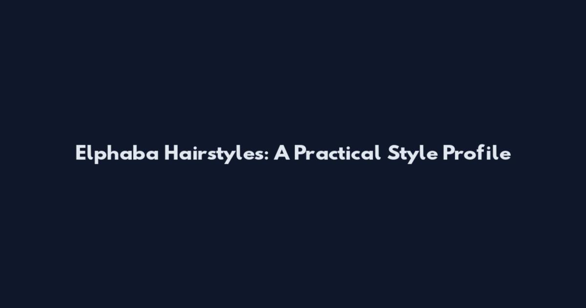 Elphaba Hairstyles: A Practical Style Profile