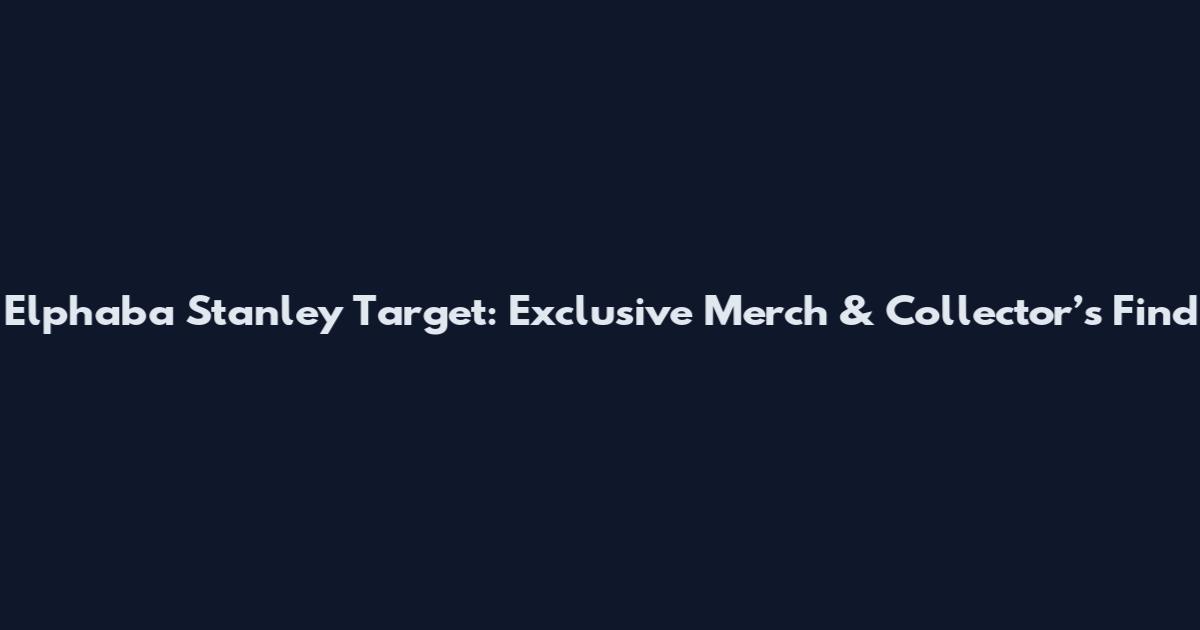 Elphaba Stanley Target: Exclusive Merch & Collector’s Find