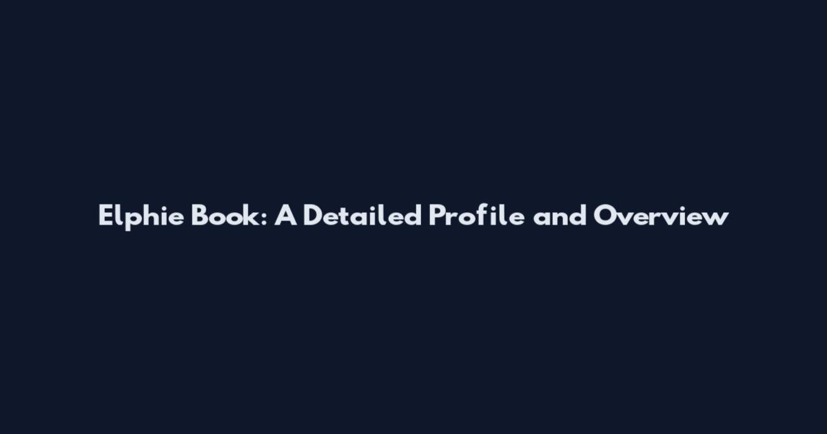 Elphie Book: A Detailed Profile and Overview