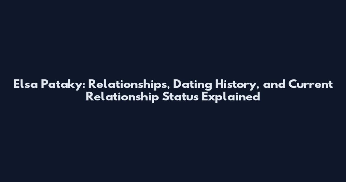 Elsa Pataky: Relationships, Dating History, and Current Relationship Status Explained