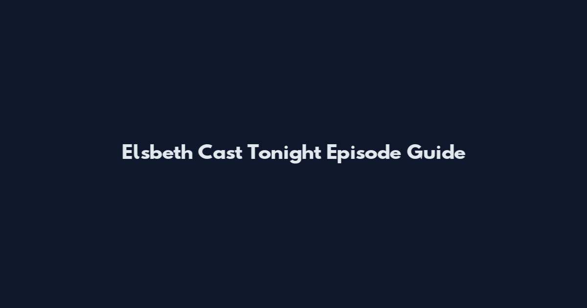 Elsbeth Cast Tonight Episode Guide