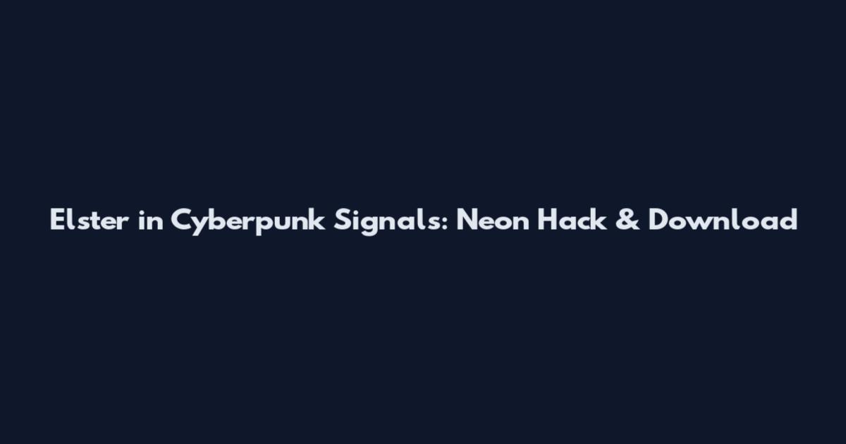 Elster in Cyberpunk Signals: Neon Hack & Download