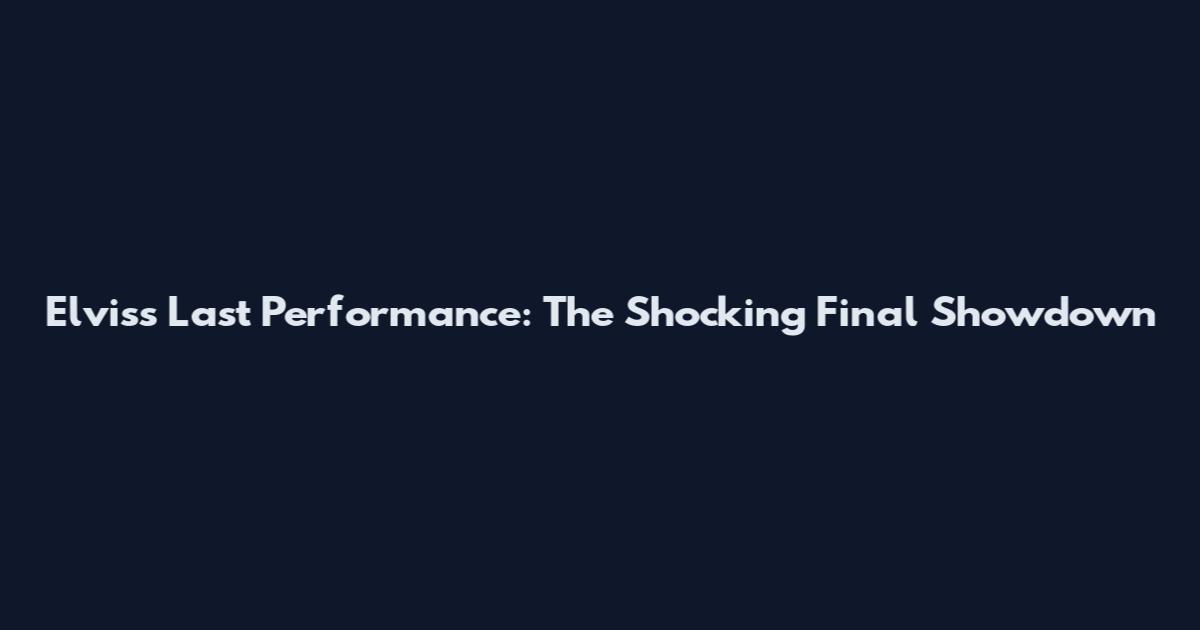 Elvis's Last Performance: The Shocking Final Showdown