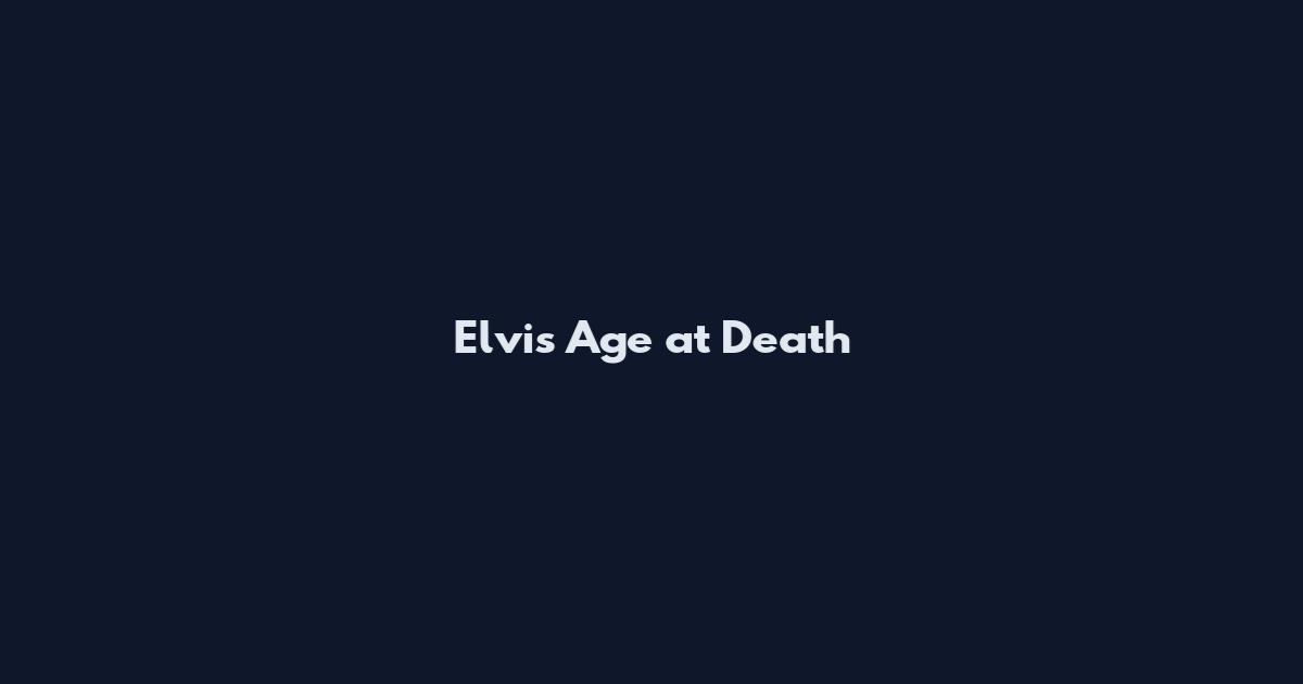 Elvis Age at Death