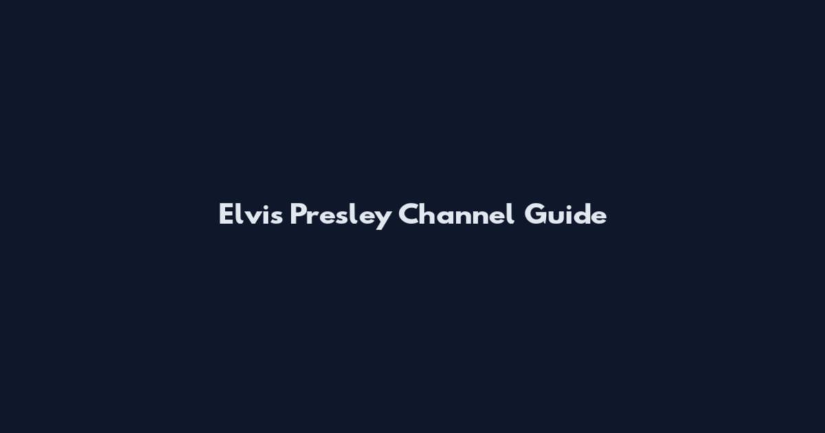 Elvis Presley Channel Guide