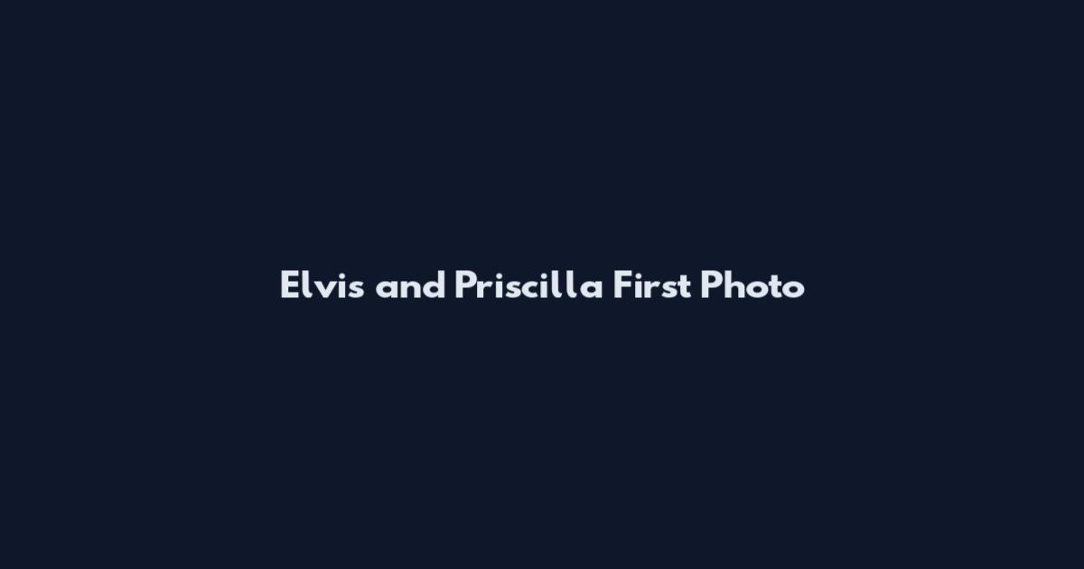 Elvis and Priscilla First Photo