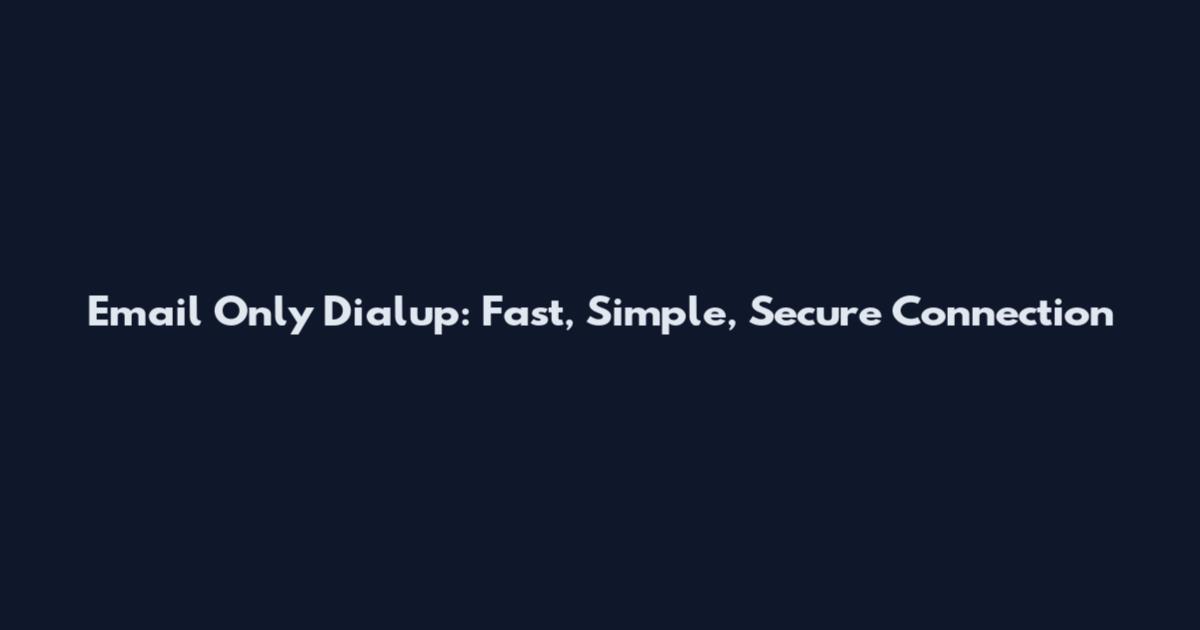 Email Only Dialup: Fast, Simple, Secure Connection