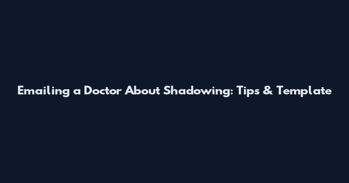 Emailing a Doctor About Shadowing: Tips & Template