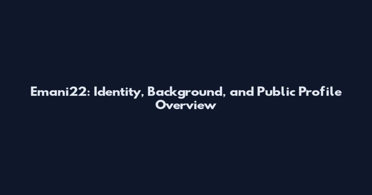 Emani22: Identity, Background, and Public Profile Overview