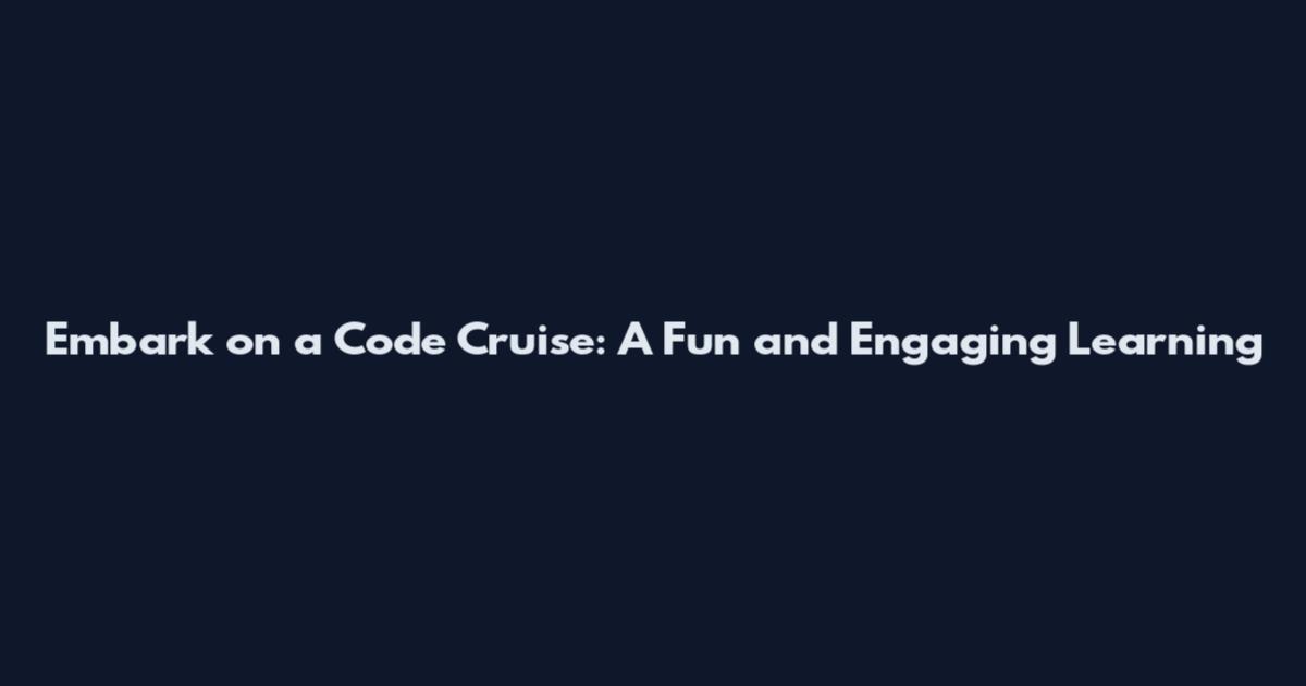 Embark on a Code Cruise: A Fun and Engaging Learning