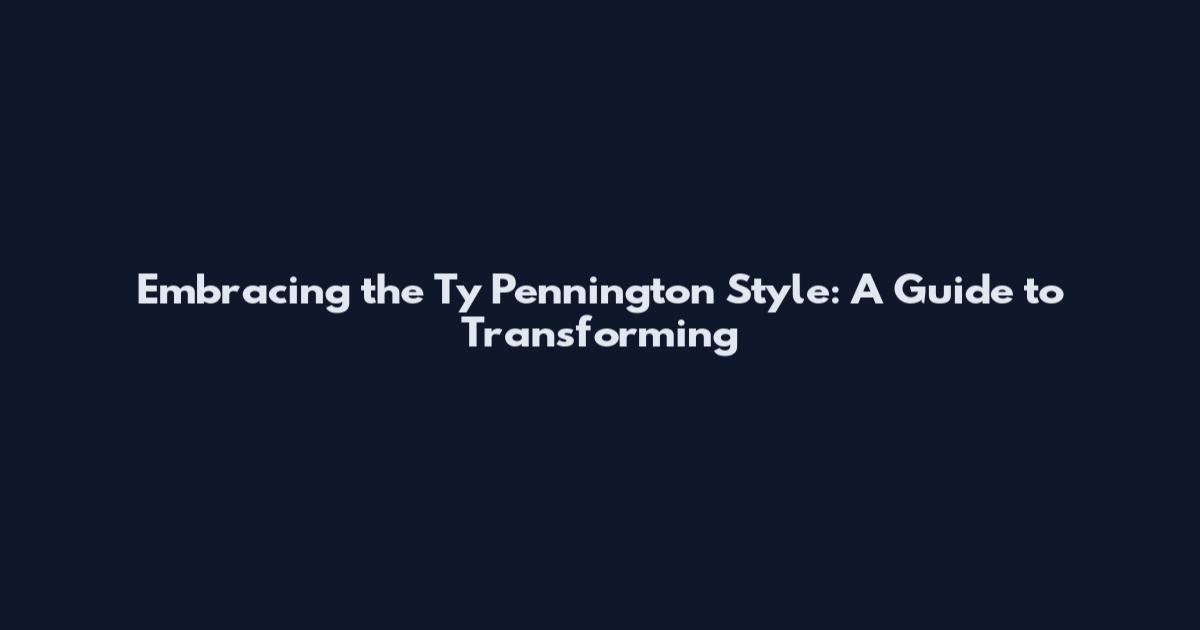 Embracing the Ty Pennington Style: A Guide to Transforming