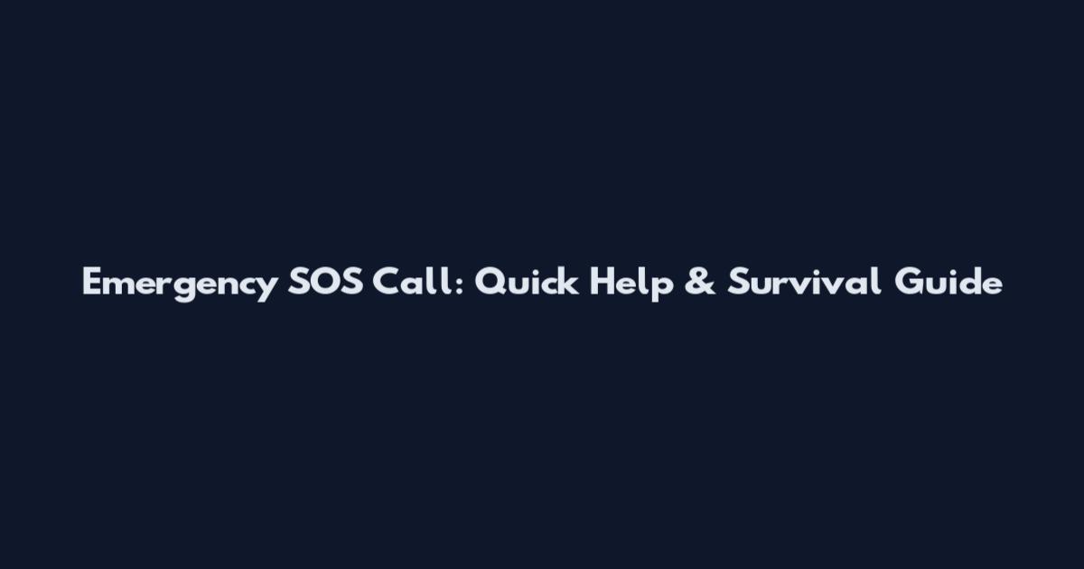 Emergency SOS Call: Quick Help & Survival Guide