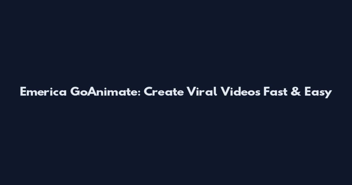Emerica GoAnimate: Create Viral Videos Fast & Easy