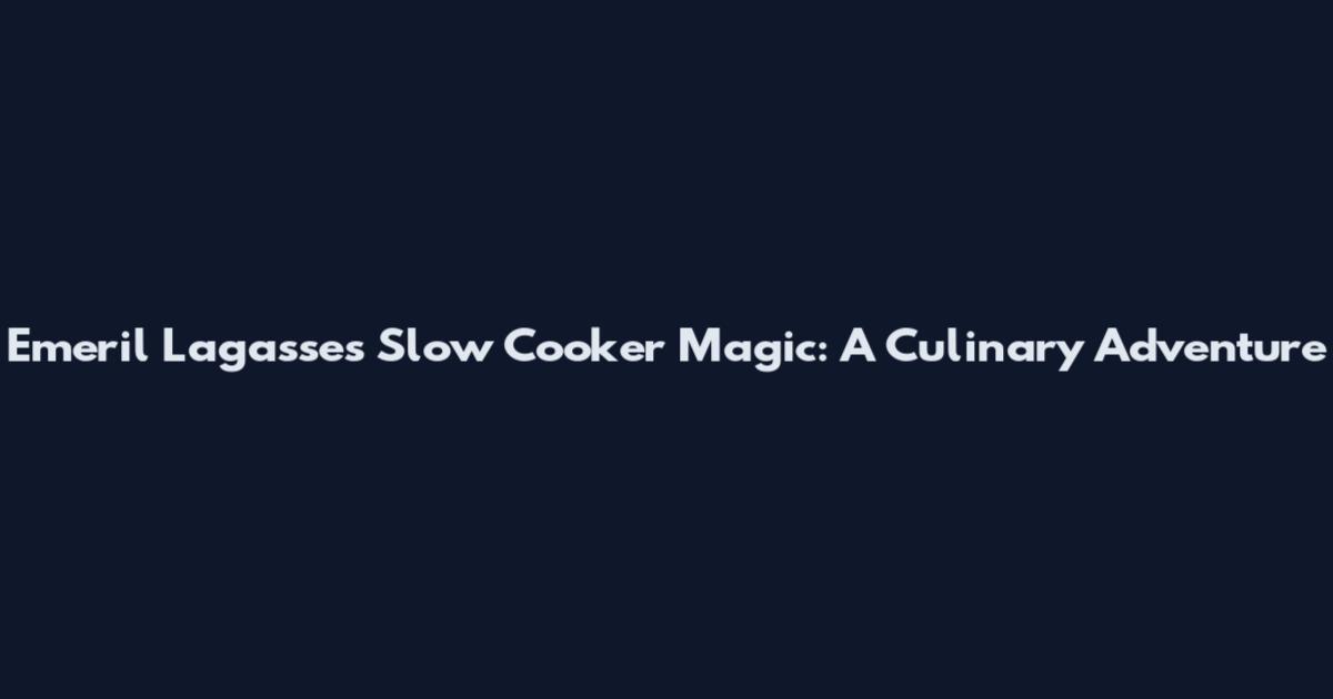 Emeril Lagasse's Slow Cooker Magic: A Culinary Adventure