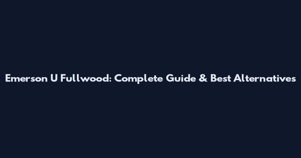 Emerson U Fullwood: Complete Guide & Best Alternatives