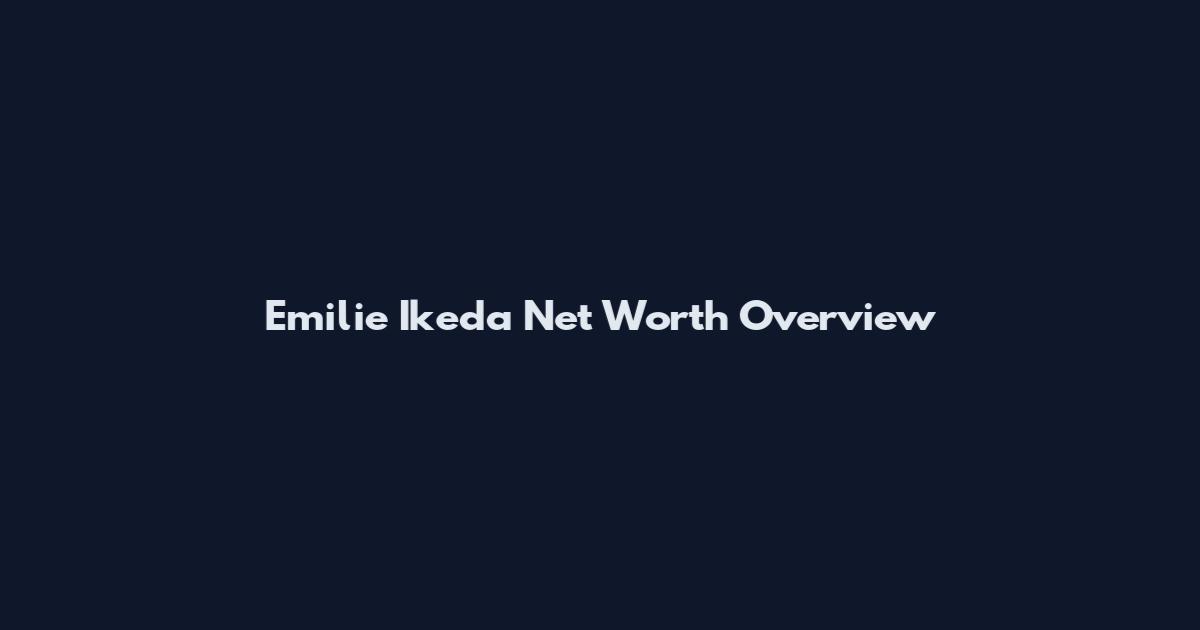 Emilie Ikeda Net Worth Overview