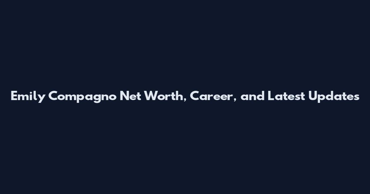 Emily Compagno Net Worth, Career, and Latest Updates