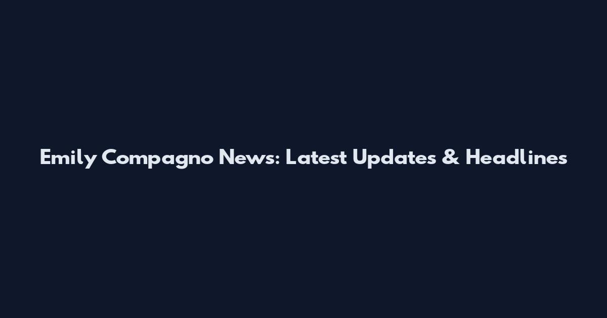 Emily Compagno News: Latest Updates & Headlines